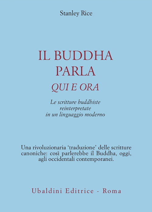 Il buddha parla qui e ora. Le scritture buddhiste reinterpretate in un linguaggio moderno