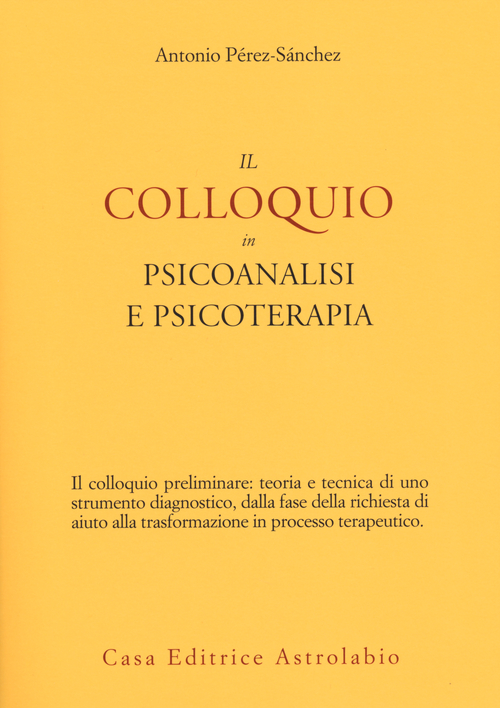Il colloquio in psicoanalisi e psicoterapia