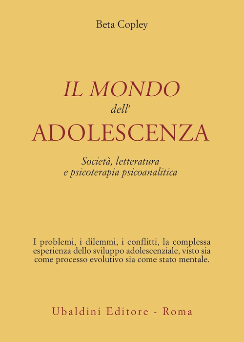 Il mondo dell'adolescenza. Societ&agrave;, letteratura e psicoterapia psicoanalitica