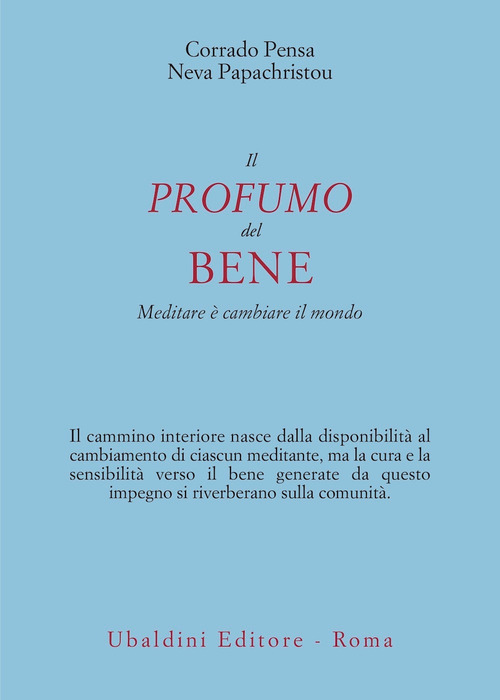 Il profumo del bene. Meditare è cambiare il mondo