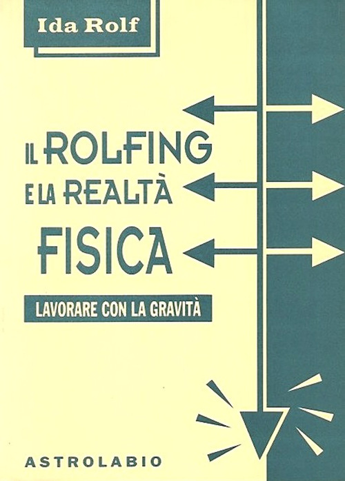 Il rolfing e la realt&agrave; fisica. Lavorare con la gravit&agrave;