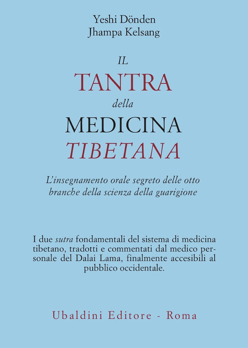 Il tantra della medicina tibetana. L'insegnamento orale segreto delle otto branche della scienza della guarigione