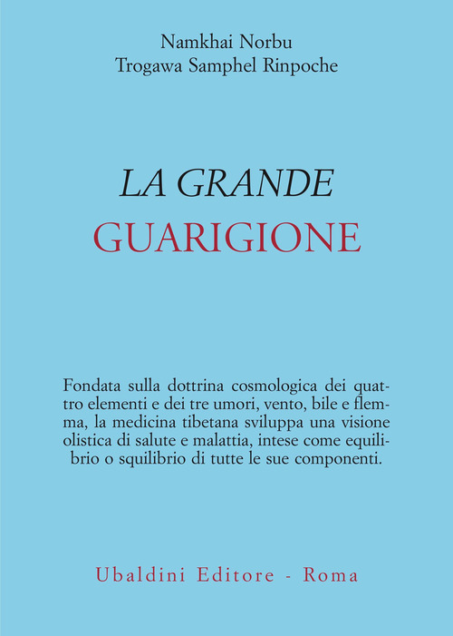 La grande guarigione. Insegnamenti di medicina tibetana