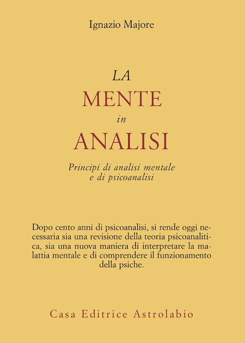 La mente in analisi. Principi di analisi mentale e di psicoanalisi