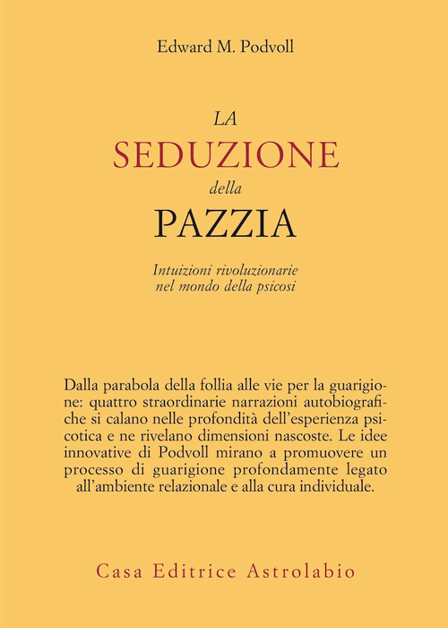 La seduzione della pazzia. Intuizioni rivoluzionarie nel mondo della psicosi