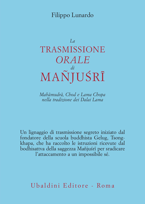 La trasmissione orale di Ma&ntilde;ju?r&icirc;. Mah&acirc;mudr&acirc;, Chod e Lama Chopa nella tradizione dei Dalai Lama