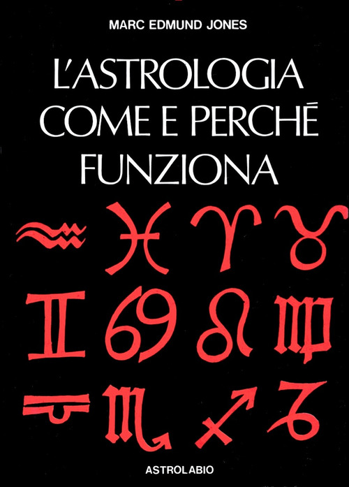 L'astrologia. Come e perch&eacute; funziona