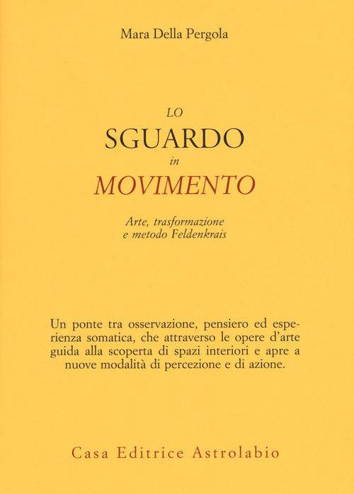 Lo sguardo in movimento. Arte, trasformazione e metodo Feldenkrais