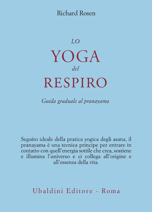 Lo yoga del respiro. Guida graduale al pranayama