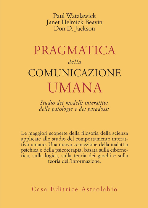 Pragmatica della comunicazione umana. Studio dei modelli interattivi, delle patologie e dei paradossi