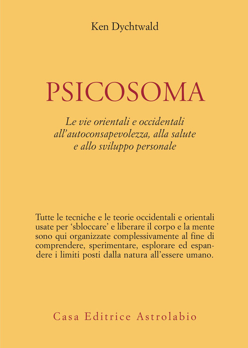 Psicosoma. Le vie orientali e occidentali all'autoconsapevolezza, alla salute e allo sviluppo personale