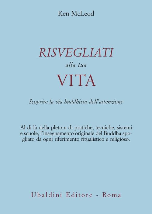 Risvegliati alla tua vita. La via buddista dell'attenzione