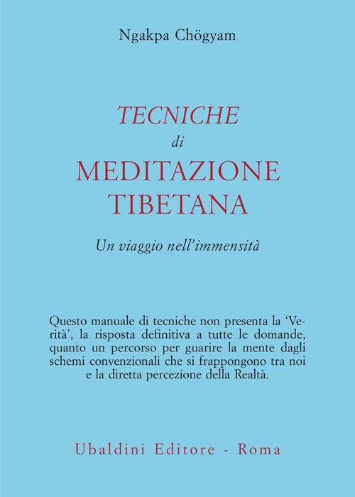 Tecniche di meditazione tibetana. Un viaggio nell'immensit&agrave;