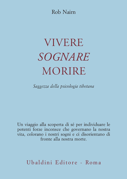 Vivere, sognare, morire. Saggezza della psicologia tibetana