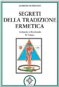 Segreti della tradizione ermetica. Svelando e rivelando