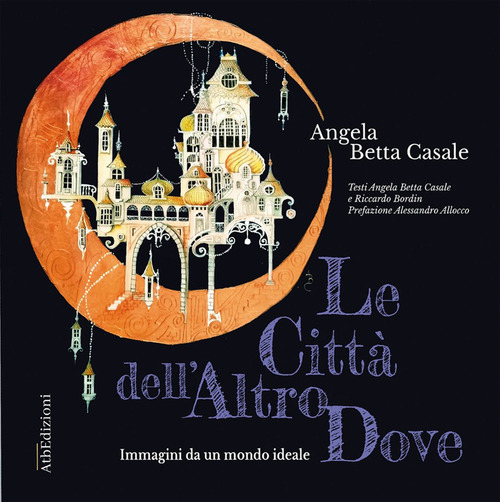 Le città dell'AtroDove. Immagini da un mondo ideale