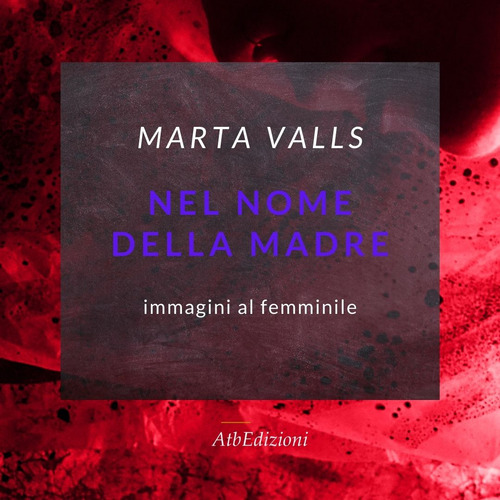 Nel nome della madre. Immagini al femminile. Ediz. italiana e spagnola