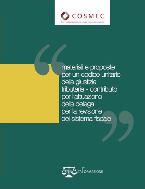 Materiali e proposte per un codice unitario della giustizia tributaria. Contributo per l'attuazione della delega per la revisione del sistema fiscale