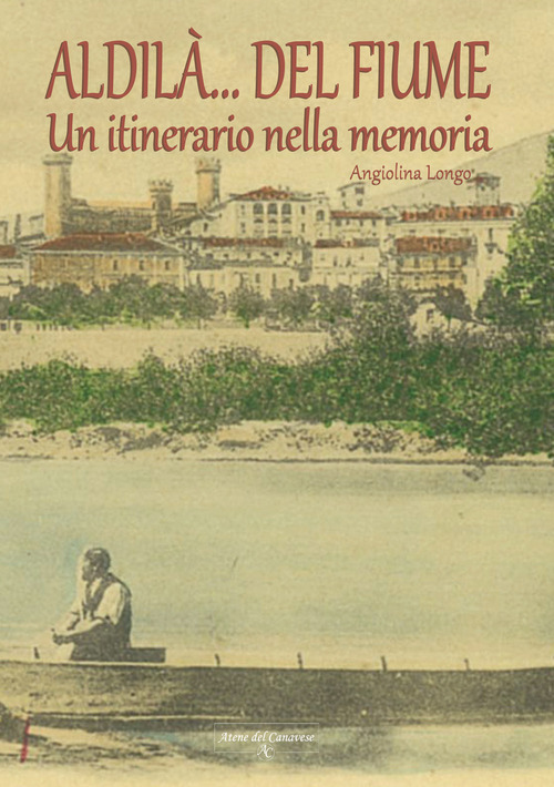 Aldil&agrave; del fiume. Un itinerario della memoria