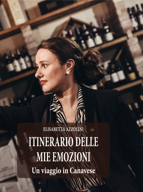 Itinerario delle mie emozioni. Un viaggio in Canavese