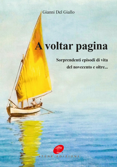 A voltar pagina. Sorprendenti episodi di vita del novecento e oltre...