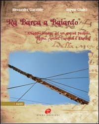 Ra barca a Baiardo. Viaggio intorno ad un amore proibito. Legno, amore, sangue e danza
