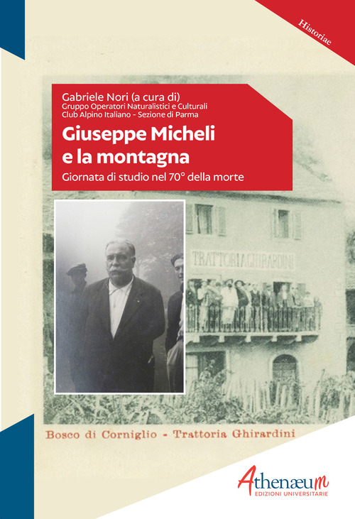 Giuseppe Micheli e la montagna. Giornata di studio nel 70&deg; della morte