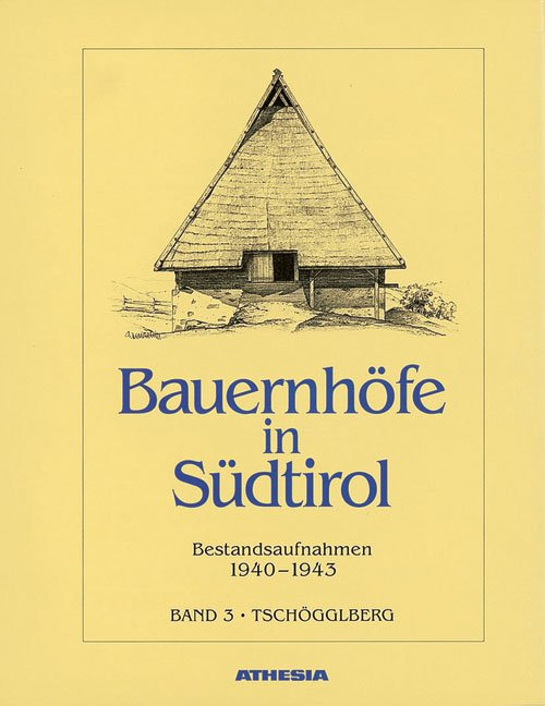 Bauernhöfe in Südtirol. Bestandaufnahmen 1940-1943