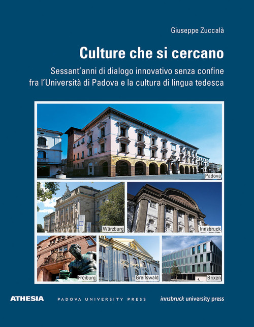 Culture che si cercano. Sessant'anni di dialogo innovativo senza confine fra l'Universit&agrave; di Padova e la cultura di lingua tedesca