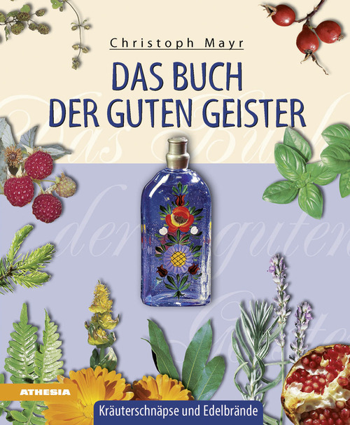 Das Buch der guten Geister. Kr&auml;uterschn&auml;pse und Edelbr&auml;nde