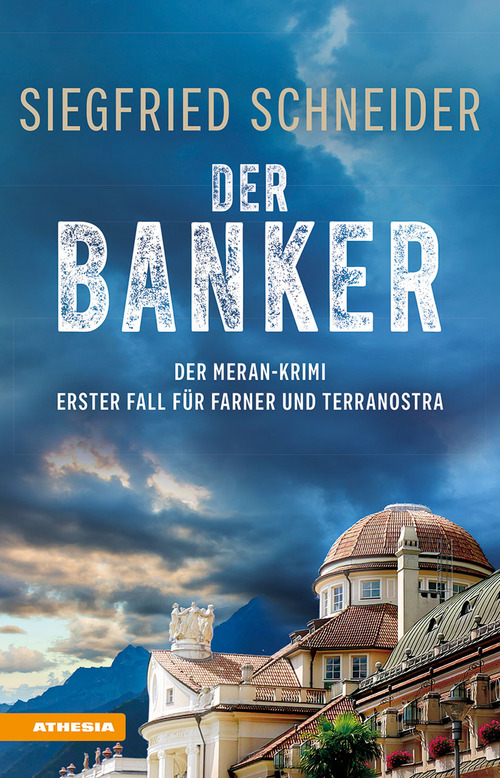 Der banker. Der Meran-Krimi. Erster fall f&uuml;r Farner und Terranostra