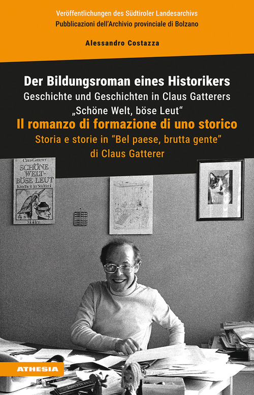Der Bildungsroman eines Historikers. Geschichte und Geschichten in Claus Gatterers &laquo;Sch&ouml;ne Welt, b&ouml;se Leut&raquo;-Il romanzo di formazione di uno storico. Storia e storie in &laquo;Bel paese, brutta gente&raquo; di Claus Gatterer