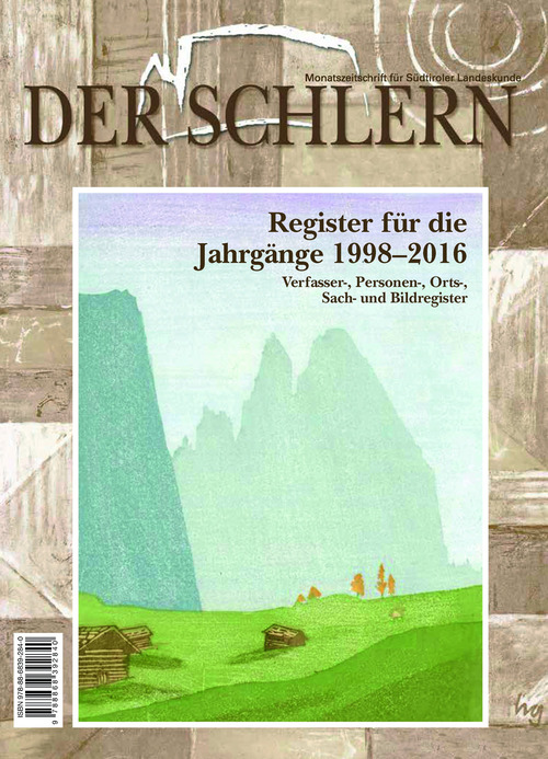 Der Schlern. Monatszeitschrift f&uuml;r S&uuml;dtiroler Landeskunde. Register f&uuml;r die Jahrg&auml;nge 1998-2016