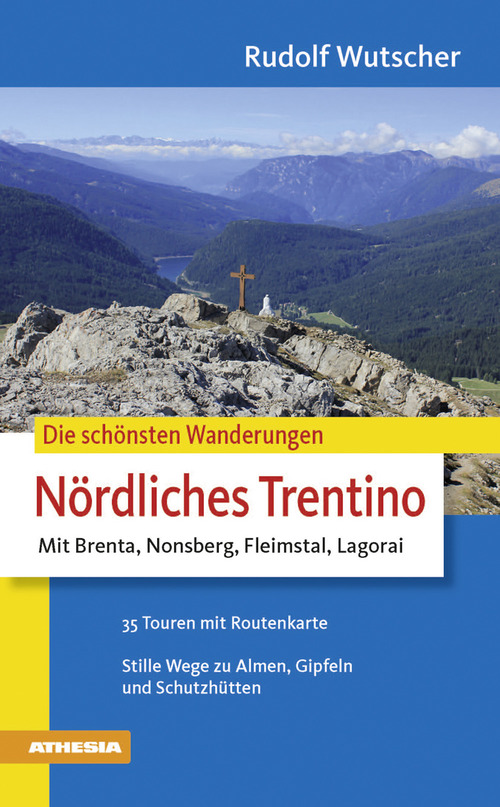 Die sch&ouml;nsten Wanderungen-N&ouml;rdliches Trentino mit Brenta, Nonsberg, Fleimstal, Lagorai