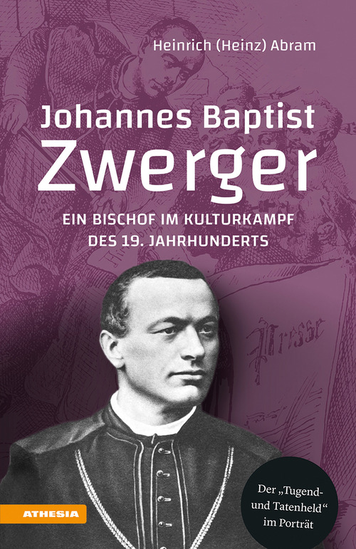 Johannes Baptist Zwerger. Ein Bischof im Kulturkampf des 19. Jahrhunderts