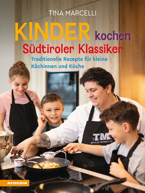 Kinder kochen Südtiroler Klassiker. Traditionelle Rezepte für kleine Köchinnen und Köche