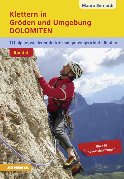 Klettern in Gr&ouml;den & Umgebung. Dolomiten. 110 alpine, wiederentdeckte und gut abgesicherte Routen