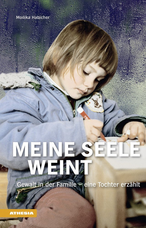 Meine Seele Weint. Gewalt in der Familie. Eine Tochter erz&auml;hlt