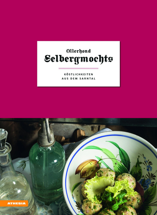 Ollerhond Selbergmochts. Köstlichkeiten aus dem Sarntal