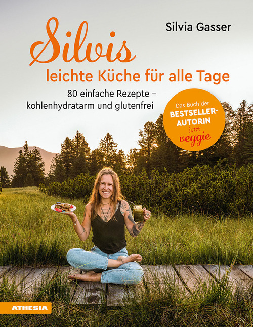 Silvis leichte K&uuml;che f&uuml;r alle Tage. 75 einfache Rezepte. Kohlenhydratarm und glutenfrei