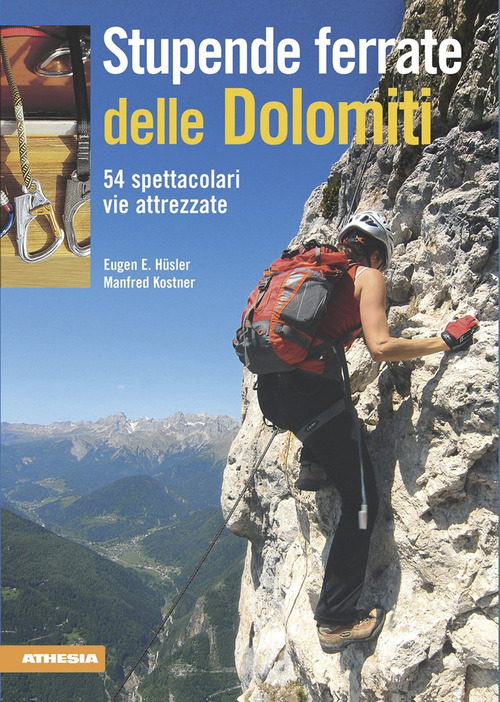Stupende ferrate delle Dolomiti. 54 spettacolari vie attrezzate