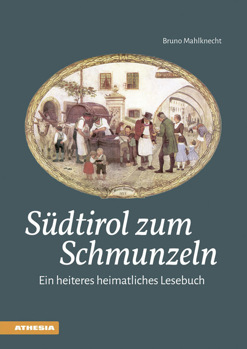 S&uuml;dtirol zum Schmunzeln. Ein heiteres heimatliches Lesebuch