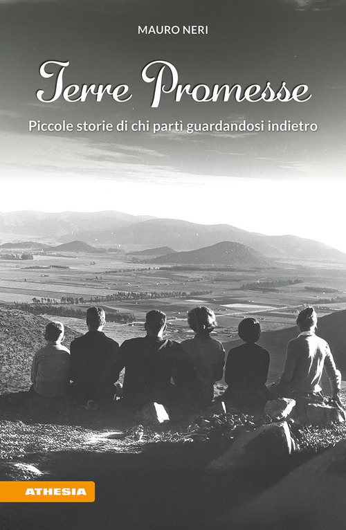 Terre promesse. Piccole storie di chi part&igrave; guardandosi indietro