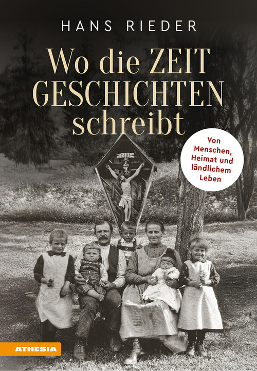 Wo die Zeit Geschichten schreibt. Von Menschen, Heimat und ländlichem Leben