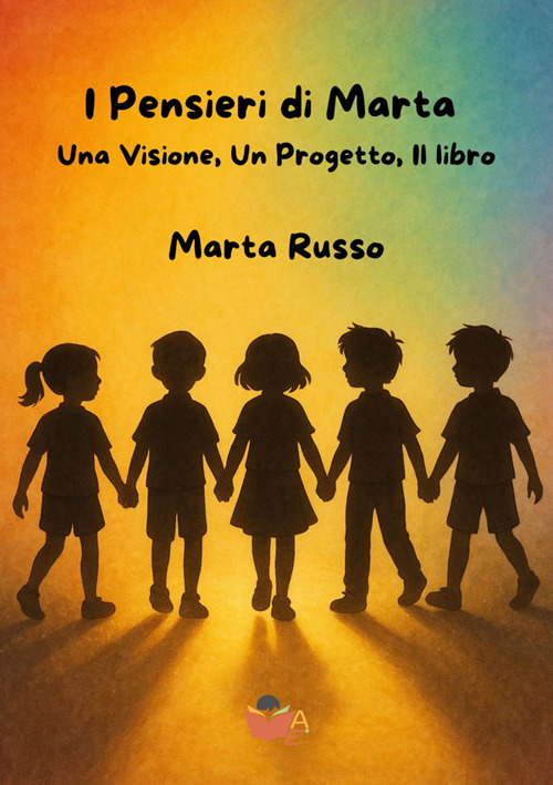 I pensieri di Marta. Una visione, un progetto, il libro