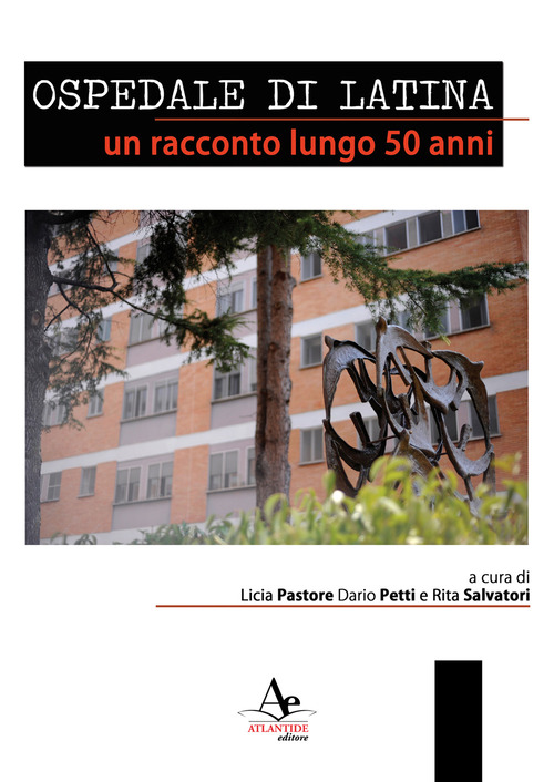 Ospedale di latina. Un racconto lungo 50 anni