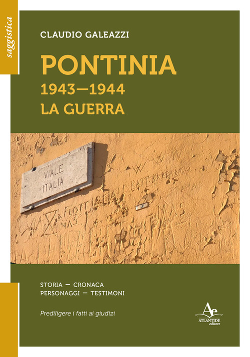 Pontinia 1943-1944. La guerra. Storia cronaca personaggi testimoni