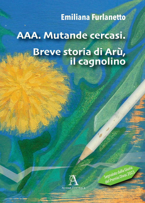 AAA. Mutande cercasi. Breve storia di Ar&ugrave;, il cagnolino