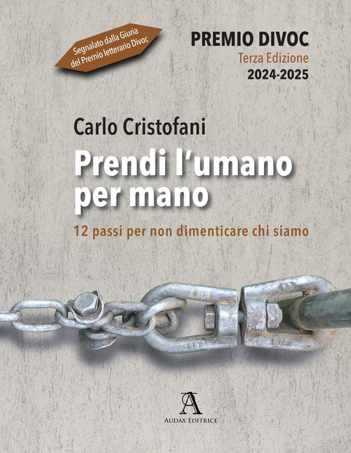 Prendi l'umano per mano. 12 passi per non dimenticare chi siamo