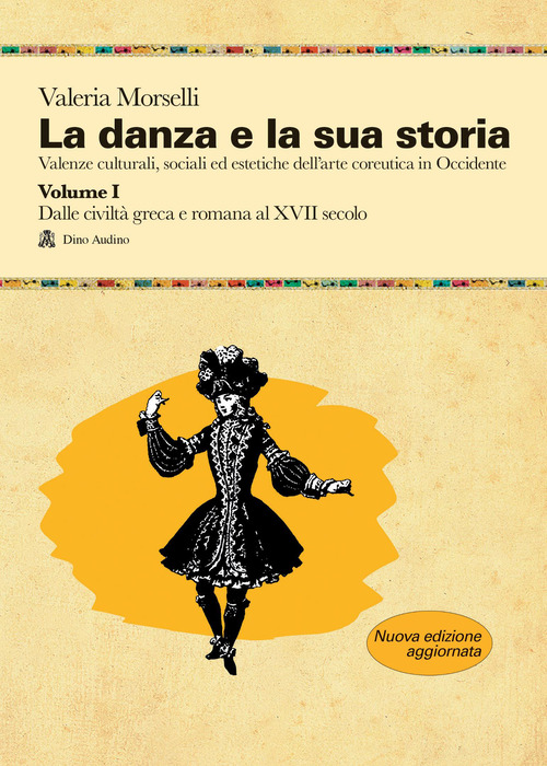 La danza e la sua storia. Valenze culturali, sociali ed estetiche dell'arte della danza in Occidente